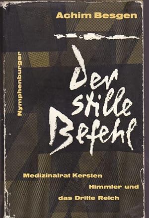 Der Stille Befehl. Medizinalrat kersten, Himmler und Drittes Reich.