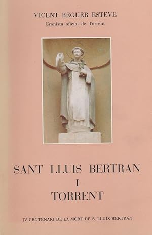 Seller image for Sant Lluis Bertrn i Torrent. El segle XVI torrent for sale by Librera El Crabo