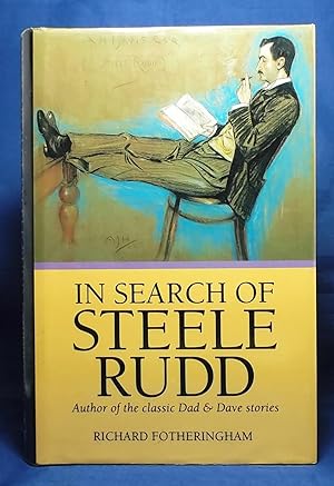 In Search of Steele Rudd: Author of the Classic Dad and Dave Stories
