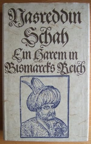 Seller image for Ein Harem in Bismarcks Reich : das ergtzl. Reisetagebuch d. Nasreddin Schah 1873, hrsg. von Hans Leicht for sale by Antiquariat Blschke