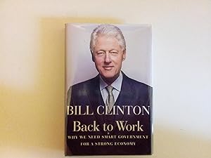 Image du vendeur pour Back to Work: Why We Need Smart Government For A Strong Economy mis en vente par Sappho Books