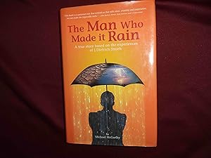 Seller image for The Man Who Made it Rain. Inscribed by the author. A True Story Based on the Experiences of J. Dietrich Stroeh. The Great Marin County Drought of 1976-77. Our Looming Climate Crisis and the Future of Water in the State of California. for sale by BookMine