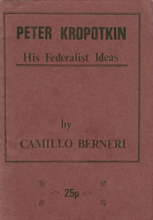 Image du vendeur pour Peter Kropotkin : His Federalist Ideas mis en vente par The Haunted Bookshop, LLC