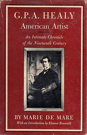 Seller image for G. P. A. Healy, American Artist: An Intimate Chronicle of the Nineteenth Century for sale by LEFT COAST BOOKS