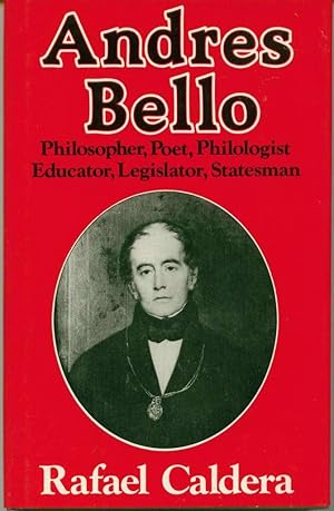 Bild des Verkufers fr Andres Bello: Philosopher, Poet, Philologist, Educator, Legislator, Statesman zum Verkauf von Book Dispensary