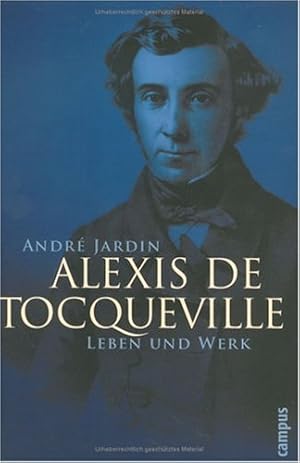 Alexis de Tocqueville : Leben und Werk. Aus dem Franz von Linda Gränz.