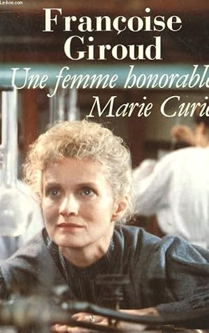 Image du vendeur pour UNE FEMME HONORABLE, MARIE CURIE. mis en vente par Le-Livre