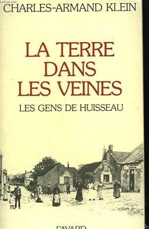 Image du vendeur pour LA TERRE DANS LES VEINES. LES GENS DE HUISSEAU. mis en vente par Le-Livre