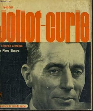 Image du vendeur pour Frdric Joliot-Curie et l'nergie atomique - Collection savants du monde entier n 3 mis en vente par Le-Livre