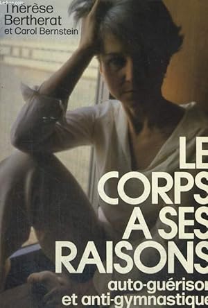 Immagine del venditore per Le corps a ses raisons - auto-gurison et anti-gymnastique venduto da Le-Livre