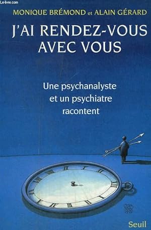 Bild des Verkufers fr J'ai rendez-vous avec vous - une psychanalyste et un psychiatre racontent zum Verkauf von Le-Livre