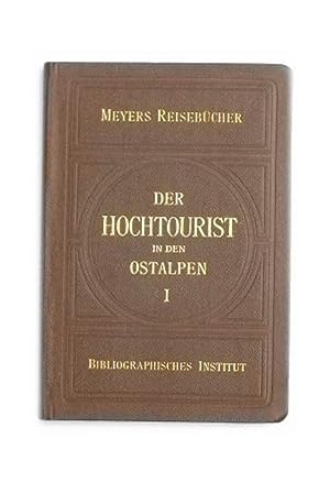 Der Hochturist in den Ostalpen. I. Erster Band: Nordliche Ostalpen vom Bodensee bis zur Isar.