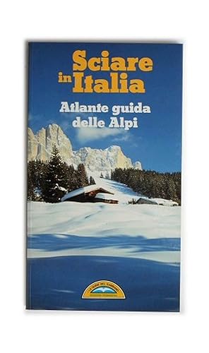 Sciare in Italia. Atlante guida delle Alpi.