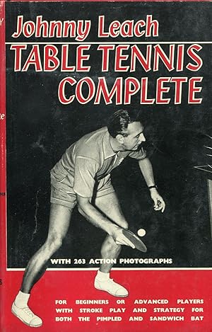 Imagen del vendedor de Table Tennis Complete: For Beginners of Advanced Players With Stroke Play and Strategy for Both the Pimpled and Sandwich Bat a la venta por Gadzooks! Books!
