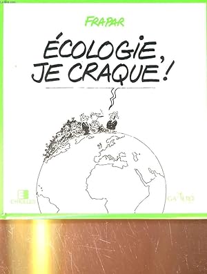 Seller image for ECOLOGIE, JE CRAQUE! for sale by Le-Livre