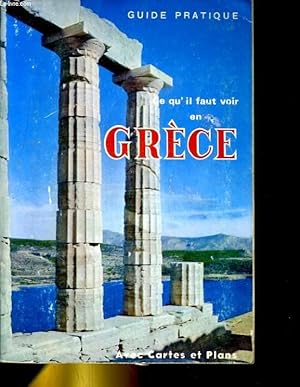 Seller image for GUIDE PRATIQUE. CE QU'IL FAUT VOIR EN GRECE. MONUMENTS ANTIQUES, EGLISES BYZANTINES, MUSEES, VIE CONTEMPORAINE for sale by Le-Livre