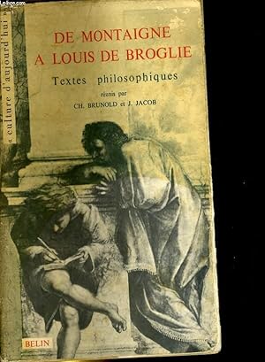 Seller image for DE MONTAIGNE A LOUIS DE BROGLIE. TEXTES PHILOSOPHIQUES for sale by Le-Livre