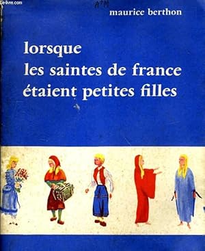 Seller image for LORSQUE LES SAINTES DE FRANCE ETAIENT PETITES FILLES for sale by Le-Livre