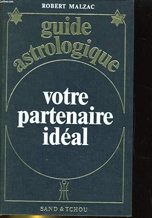 Bild des Verkufers fr GUIDE ASTROLOGIQUE. VOTRE PARTENAIRE IDEAL zum Verkauf von Le-Livre