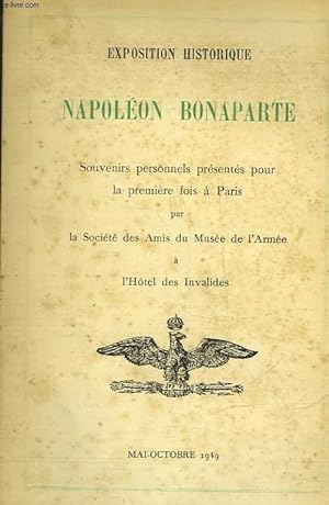 Seller image for EXPOSITION HISTORIQUE - NAPOLEON BONAPARTE - SOUVENIRS PERSONNELS PRESENTES POUR LA PREMIERE FOIS A PARIS for sale by Le-Livre