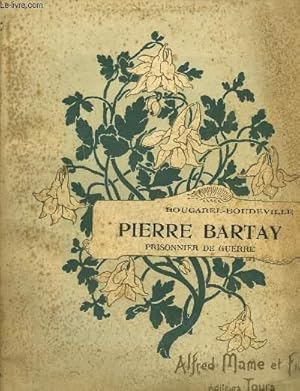 Seller image for PIERRE BARTAY - PRISONNIER DE GUERRE for sale by Le-Livre