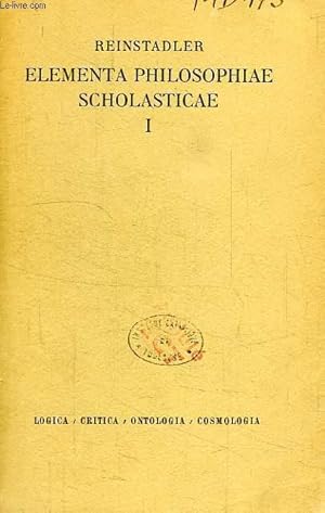 Seller image for ELEMENTA PHILOSOPHIAE SCHOLASTICAE, VOLUMEN I, CONTINENS LOGICAM, CRITICAM, ONTOLOGIAM, COSMOLOGIAM for sale by Le-Livre