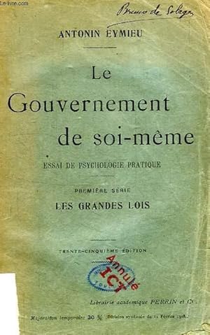 Seller image for LE GOUVERNEMENT DE SOI-MEME, ESSAI DE PSYCHOLOGIE PRATIQUE, 1re SERIE, LES GRANDES LOIS for sale by Le-Livre