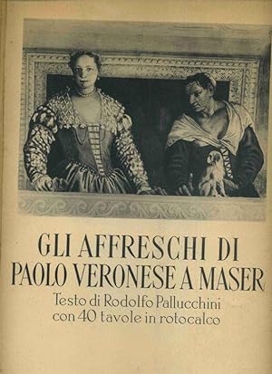 Gli affreschi di Paolo Veronese a Maser. Text auf Italienisch. Con 40 tavole in rotocalo. Jede Ma...