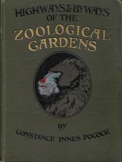 Highways & Byways of the Zoological Gardens [in Regent's Park ]