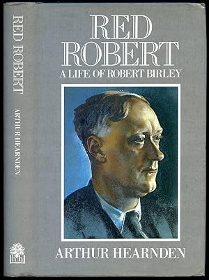 Bild des Verkufers fr Red Robert; A Life of Robert Birley zum Verkauf von Little Stour Books PBFA Member