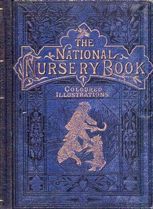 THE NATIONAL NURSERY BOOK. Comprising: Red Riding Hood, Puss in Boots, Mother Hubbard, Cock Robin...