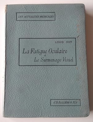 Seller image for La Fatigue Oculaire et Le Surmenage Visuel for sale by El libro que vuela