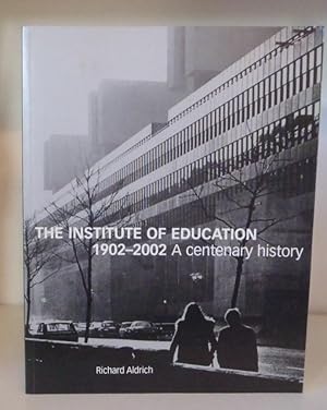 The Institute of Education 1902-2002: A Centenary History