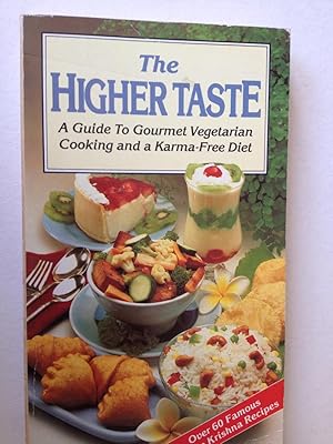 Seller image for The Higher Taste A Guide to Gourmet Vegetarian Cooking and a Karma-Free Diet for sale by Book Souk