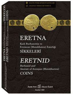 Eretnid, Burhanid and Amirate of Arzinjan (Mutahhaten) coins. (Anatolian coins monographies 2) = ...