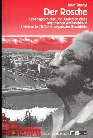 Bild des Verkufers fr Der Rosche. Lebensgeschichte und Ansichten eines ungarischen Antifaschisten. Einblicke in 75 Jahre ungarische Geschichte zum Verkauf von Paderbuch e.Kfm. Inh. Ralf R. Eichmann