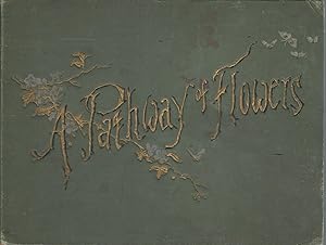 Seller image for A Pathway of Flowers: An Album for Autographs and Original and Selected Verses. Flowers Culled from the Poets Garden for sale by Dorley House Books, Inc.