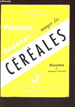 Seller image for POURQUOI COMMENT MANGER DES CEREALES / Bl et pain complet - Avoine - Riz - Orge - Sarrasin - Millet - Seigle - Mas. for sale by Le-Livre