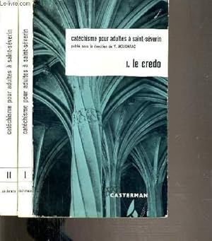 Seller image for CATECHISME POUR ADULTES A SAINT-SEVERIN - 2 TOMES - 1 + 2 / TOME I. LE CREDO - TOME II.DOGME, BIBLE ET LITURGIE. for sale by Le-Livre