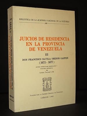 Juicios de Residencia en la Provincia de Venezuela III: Don Francisco Davila Orejon Gaston (1673-...