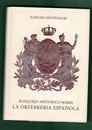 Imagen del vendedor de BOSQUEJO HISTORICO SOBRE LA ORFEBRERIA ESPAOLA (edicin facsmil). a la venta por Librera DANTE