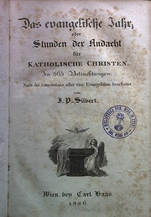 Seller image for Das evangelische Jahr, oder Stunden der Andacht fr katholische Christen. In 365 Betrachtungen (nach der Concordanz aller vier Evangelien bearbeitet). for sale by books4less (Versandantiquariat Petra Gros GmbH & Co. KG)