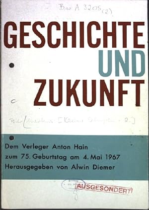 Bild des Verkufers fr Geschichte und Zukunft : Dem Verleger Anton Hain zum 75. Geburtstag am 4. Mai 1967; Sonderdruck: zum Verkauf von books4less (Versandantiquariat Petra Gros GmbH & Co. KG)