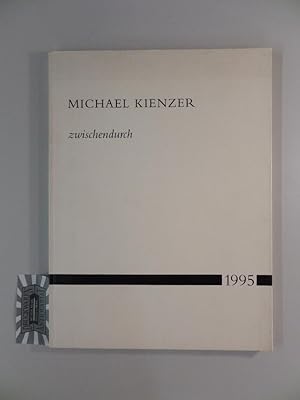 Bild des Verkufers fr Michael Kienzer. Zwischendurch. zum Verkauf von Druckwaren Antiquariat