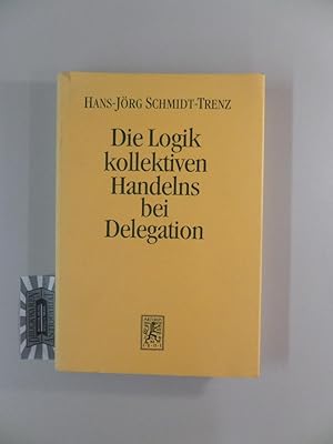 Seller image for Die Logik kollektiven Handelns bei Delegation. Das Organisationsdilemma der Verbnde am Beispiel des Beitragszwangs bei den Industrie- und Handelskammern. for sale by Druckwaren Antiquariat