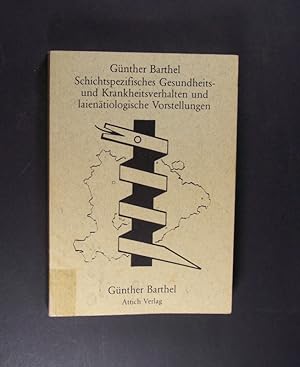 Seller image for Schichtspezifisches Gesundheits- und Krankheitsverhalten und laientiologische Vorstellungen. Eine volksmedizine Erkundungsstudie im ehemaligen Landkreis Marburg. Von Gnther Barthel. for sale by Antiquariat Kretzer