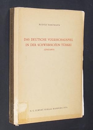 Das deutsche Volksschauspiel in der schwäbischen Türkei (Ungarn). [Von Rudolf Hartmann]. (= Schri...