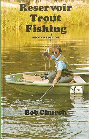 Immagine del venditore per RESERVOIR TROUT FISHING. By Bob Church. Collated and written by Colin Dyson. venduto da Coch-y-Bonddu Books Ltd