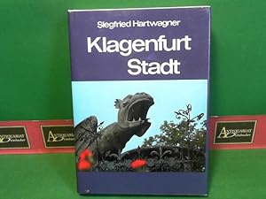 Klagenfurt Stadt - Ihre Kunstwerke, Historischen Lebens- und Siedlungsformen. (= Österreichische ...