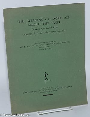 The meaning of sacrifice among the Nuer; the Henry Myers Lecture, 1954